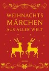 Weihnachtsmärchen aus aller Welt (Neuausgabe)