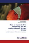 Role of reproductive hormones on the maturation of Striped Murrel