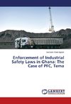 Enforcement of Industrial Safety Laws in Ghana: The Case of PFC, Tema