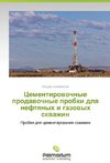 Tsementirovochnye prodavochnye probki dlya neftyanykh i gazovykh skvazhin