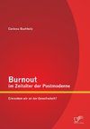 Burnout im Zeitalter der Postmoderne: Erkranken wir an der Gesellschaft?