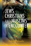 Jews, Christians and Muslims in Encounter