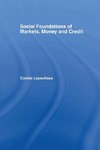 Social Foundations of Markets, Money and Credit