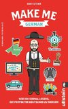 Make me German! Zweisprachiges Wendebuch Deutsch/ Englisch