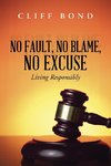 No Fault, No Blame, No Excuse