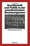 Gesellschaft und Politik in der amerikanischen Besatzungszone