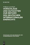 Vorschläge und Gutachten zur Reform des deutschen internationalen Eherechts