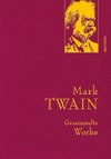 Mark Twain - Gesammelte Werke (Reise um die Welt; Reise durch Deutschland; 1.000.000-Pfundnote; Schreckliche deutsche Sprache; Briefe von der Erde; Tagebuch von Adam und Eva u. a. Erzählungen)