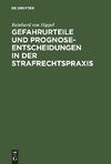 Gefahrurteile und Prognoseentscheidungen in der Strafrechtspraxis