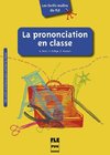 Les Outils malins du FLE: La Prononciation en classe