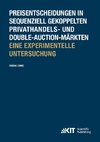 Preisentscheidungen in sequenziell gekoppelten Privathandels- und Double-Auction-Märkten ; Eine experimentelle Untersuchung