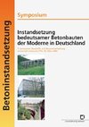 Instandsetzung bedeutsamer Betonbauten der Moderne in Deutschland. Symposium; 1. Symposium Baustoffe und Bauwerkserhaltung, Universität Karlsruhe (TH), 30. März 2004