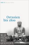 Neue Fischer Weltgeschichte. Band 13. Ostasien bis 1800