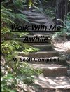 Walk with Me Awhile