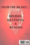 From the Heart...Bruised, Battered, & Healing