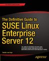 The Definitive Guide to SUSE Linux Enterprise Server 12