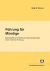 Führung für Mündige : Subsidiarität und Marke als Herausforderungen einer modernen Führung