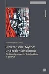Proletarischer Mythos und realer Sozialismus