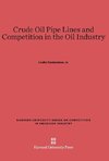 Crude Oil Pipe Lines and Competition in the Oil Industry