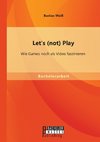 Let's (not) Play: Wie Games noch als Video faszinieren