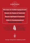 Wörterbuch der Kraftübertragungselemente / Diccionario de elementos de transmisión / Glossaire des Organes de Transmission / Glossary of Transmission Elements / Glossario degli Organi di Trasmissione / Glossarium voor Transmissie-organen / Ordbok för Transmissionselement / Voimansiirtoalan sanakirja