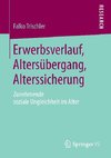 Erwerbsverlauf, Altersübergang, Alterssicherung