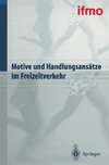 Motive und Handlungsansätze im Freizeitverkehr