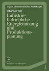 Industriebetriebliche Energienutzung und Produktionsplanung