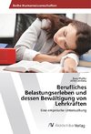 Berufliches Belastungserleben und dessen Bewältigung von Lehrkräften