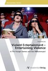 Violent Entertainment - Entertaining Violence