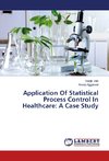 Application Of Statistical Process Control In Healthcare: A Case Study