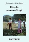 Elsi, die seltsame Magd