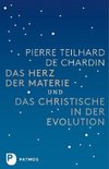 Das Herz der Materie und Das Christische in der Evolution