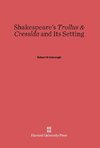 Shakespeare's Troilus & Cressida and Its Setting