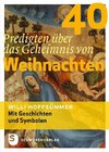 40 Predigten über das Geheimnis von Weihnachten