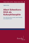 Albert Schweitzers Ethik als Kulturphilosophie