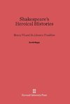 Shakespeare's Heroical Histories