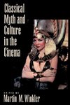 Classical Myth and Culture in the Cinema