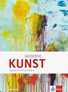 Moderne Kunst. Schülerbuch für die gymnasiale Oberstufe