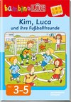 bambinoLÜK. Kim, Luca und ihre Fußballfreunde