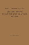 Die Ernährung Gesunder und Kranker Kinder für Ärzte und Studierende der Medizin