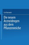 Die Neuen Arzneidrogen aus dem Pflanzenreiche