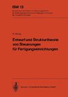 Entwurf und Strukturtheorie von Steuerungen für Fertigungseinrichtungen