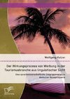 Der Wirkungsprozess von Werbung in der Tourismusbranche aus linguistischer Sicht: Eine sprachwissenschaftliche Zielgruppenanalyse deutscher Reiseprospekte