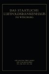 Das Staatliche Luitpoldkrankenhaus zu Würzburg