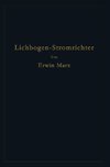 Lichtbogen-Stromrichter für sehr hohe Spannungen und Leistungen