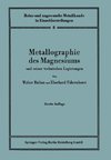 Metallographie des Magnesiums und seiner technischen Legierungen