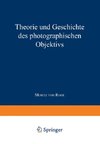 Theorie und Geschichte des Photographischen Objektivs