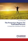 The Protection Regime for Trafficked Persons