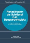 Rehabilitation als Schlüssel zum Dauerarbeitsplatz